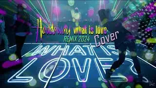 HADDAWAY : WHAT IS LOVE  - REMIX 2024 - COVER