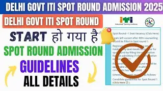 Delhi Govt ITI Spot Round Open 2025 // Delhi Govt ITI spot Round Guidelines Details 2025