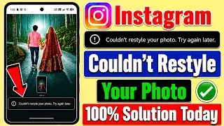 Instagram Couldn't Restyle Your Photo Problem | Couldn't Restyle Your Photo Something Went Wrong