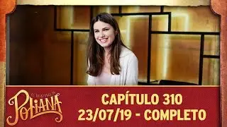 As Aventuras de Poliana | cap&iacute;tulo 310 - 23/07/19, completo