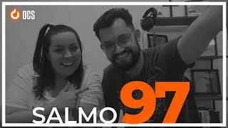 Salmo 97 - O Senhor virá julgar a terra inteira; com justiça julgará - 33 domingo do tempo comum