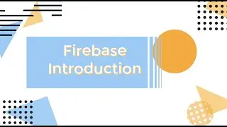 35 - All Firebase Tools Introduction   |  كل استخدامات فايربيز