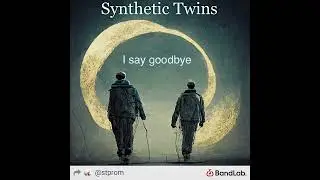 Synthetic Twins - I say goodbye