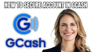 How To Secure Account In Gcash - 2025 UPDATED