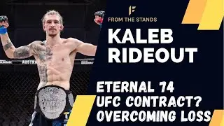 Kaleb Rideout Talks Eternal 74, Goals For The UFC & Overcoming Loss