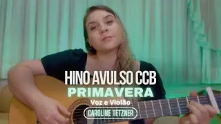 Primavera - Caroline Tetzner - HINO AVULSO CCB -Voz e Violão