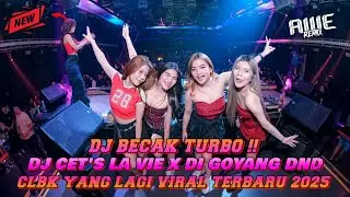 DJ BECAK TURBO ll MIXTAPE DJ CES'S LA VIE X DJ GOYANG DND X CLBK YANG LAGI VIRAL TERBARU 2025