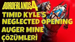 Borderlands 4 - Auger Mine &Ccedil;&ouml;z&uuml;mleri -  Timid Kyle's Neglected Opening
