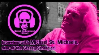 Secret Underground Hideout Interviews Michael St  Michaels - Star of the Greasy Strangler