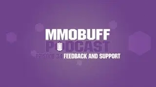 MMOBuff Podcast - Episode 34: Feedback and Support
