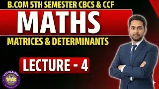Matrices & Determinants | Lecture - 4 | B.Com 5th Semester Maths | CBCS & CCF