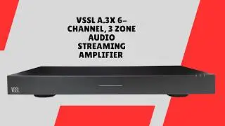 Play Anything, Anywhere Instantly &ndash; VSSL A.3X 6-Channel Whole Home Audio Amp &ndash; REVIEW