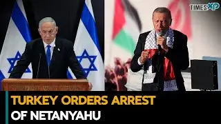 Turkey Orders Arrest Of Netanyahu Over Gaza War| Israel-Hamas War