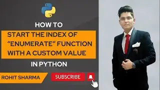 How to start the index of enumerate function with a custom value in python || by Rohit Sharma