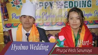 Hyolmo Wedding ll Phurpa Weds Sanumaya ll Part -2