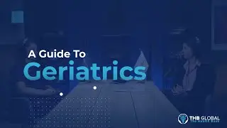 The Health Bank Global Podcast Episode 2 - A Guide to Geriatrics