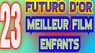 Futuro d'or #23 - MEILLEUR FILM ENFANTS