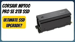 REVIEW (2026): Corsair MP700 PRO SE 2TB SSD. Features
