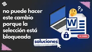 Error de Word | NO PUEDE HACER ESTE CAMBIO PORQUE LA SELECCI&Oacute;N ESTA BLOQUEADA