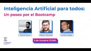 Inteligencia Artificial para todos: Un paseo por el Bootcamp