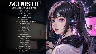 Acoustic Hits 2024 🌷 Chill English Love Songs & Timeless Acoustic Music 🌷