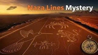 The Mystery of the Nazca Lines Explained | Giant Desert Drawings from the Sky