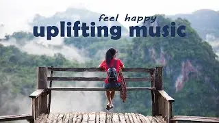 UPLIFTING Ambient MUSIC to FEEL HAPPY - Relaxing Music for Happiness