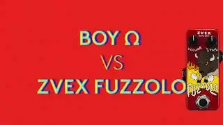 BOY &Omega; VS ZVEX FUZZOLO