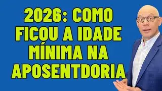 Idade Mínima 2026: Como ficou a Regra de TRANSIÇÃO (64 anos e meio / 59 anos e meio)