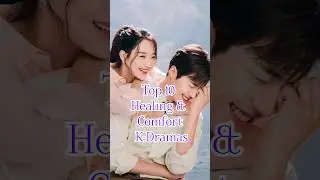 Top 10 Healing & Comfort K-Dramas #asiandrama #kdrama #kdramafans #kdramaworld#top10kdramas