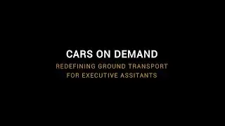 Cars on Demand - Redifining Ground Transport for Executive Assistants