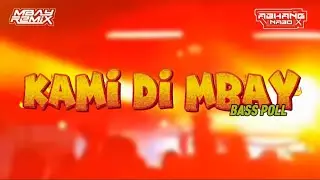 DJ REMIX BASS POLL KAMI DI MBAY (ABHANG NABO RMXR &bull; MBAY REMIX)