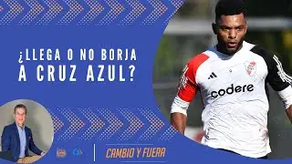 ¿Llega o no Borja a Cruz Azul?