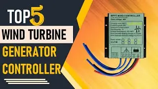 Top 5 Best Wind Turbine Generator Controller in 2024