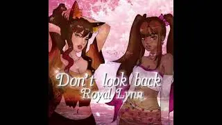 Don&rsquo;t look back - Royal Lynn (Ft. Alina Lynn & Ku Lynn) 