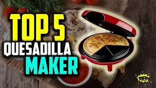 ✅ Best Quesadilla Maker in the Market | Top 5 Reviews | Professional Quesadilla Maker