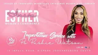 Treasured Women - Esther Arise Conference 2023 (Day 1) || Pastor Pushie Watson