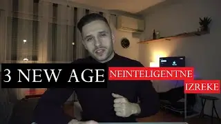 3 NEW AGE NEINTELIGENTNE IZREKE