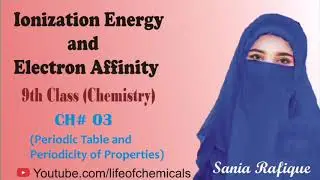 Ionization Energy and Electron Affinity | Chapter # 3 | Class 9th, Chemistry