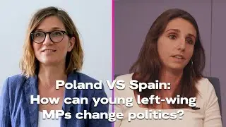 Poland VS Spain: how can young left-wing MPs change politics?