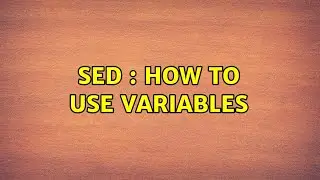 SED : How to use variables