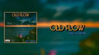 H2O Jordan - Old Flow (Official Audio)