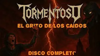 TORMENTOSO - EL GRITO DE LOS CAIDOS (FULL ALBUM STREAM-2025)