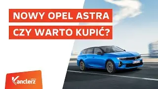 Test Nowego Opla Astra - czy warto kupić?   I   Kanclerz TV