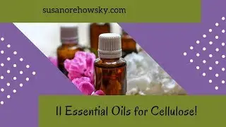 11 Essential Oils for Cellulite!