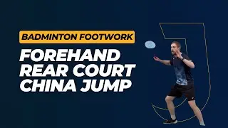 Master the China Jump: Explosive Forehand Footwork for Rear Court!
