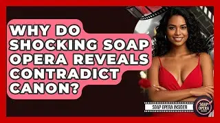Why Do Shocking Soap Opera Reveals Contradict Canon? - Soap Opera Insider