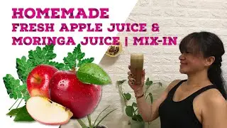 Homemade Fresh Apple Juice & Moringa Juice | Mix-in