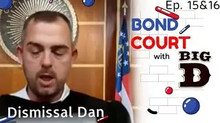 Big D Bond Court - Dismissal Dan - Kitchen Court Cases