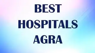 Hospitals in  Agra, India